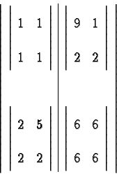 \begin{displaymath}\left\vert \begin{array}{c\vert c}
\left\vert \begin{array}{c...
... \\
6 & 6 \\
\end{array} \right\vert
\end{array} \right\vert \end{displaymath}