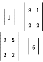 \begin{displaymath}\begin{array}{cc}
\left\vert \begin{array}{c}
1
\end{array} ...
...ft\vert \begin{array}{c}
6
\end{array} \right\vert
\end{array} \end{displaymath}